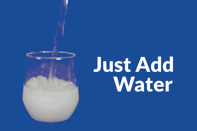 Just Add Water